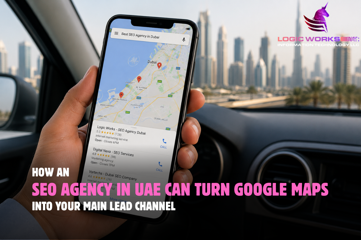 How an SEO Agency in UAE Can Turn Google Maps Into Your Main Lead Channel