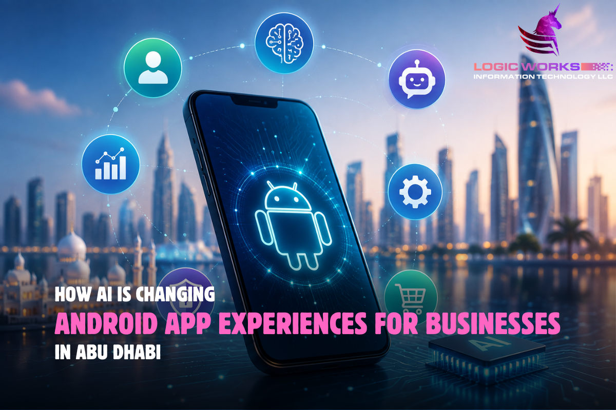 How AI Is Changing Android App Experiences for Businesses in Abu Dhabi